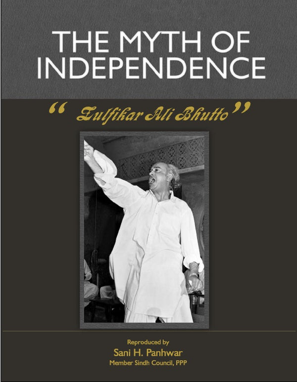 The Myth of Independence By Zulfikar Ali Bhutto