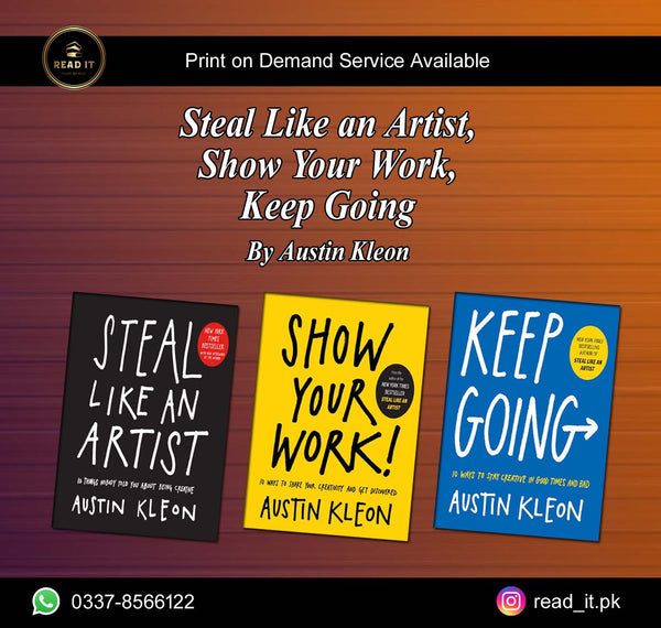 Steal Like an Artist , Show Your Work , Keep Going By Austin Kleon