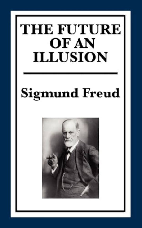 The Future of an Illusion By Sigmund Freud