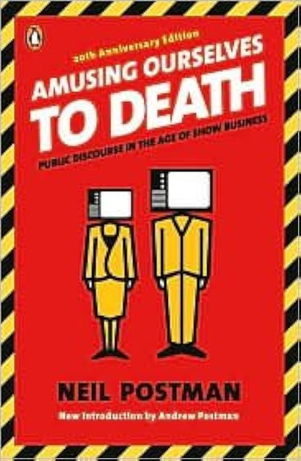 Amusing Ourselves to Death By Neil Postman