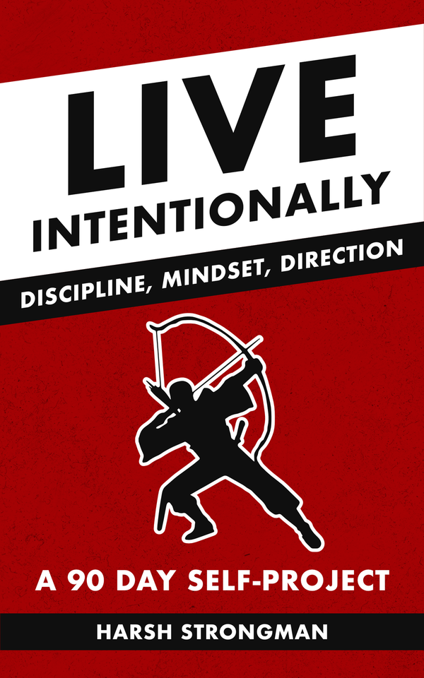 Live Intentionally By Harsh Strongman