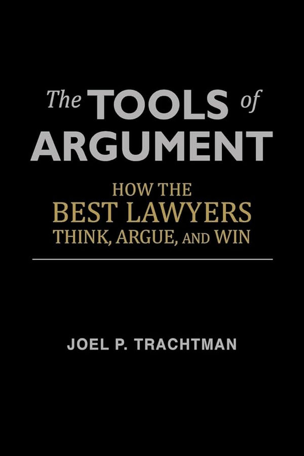 The Tools of Argument By Joel P. Trachtman