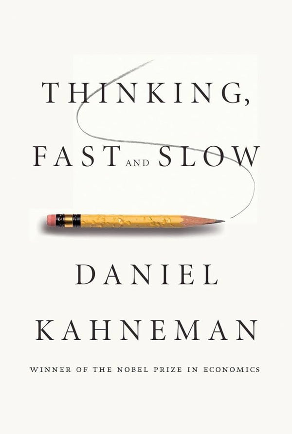 Thinking, Fast and Slow By Daniel Kahneman