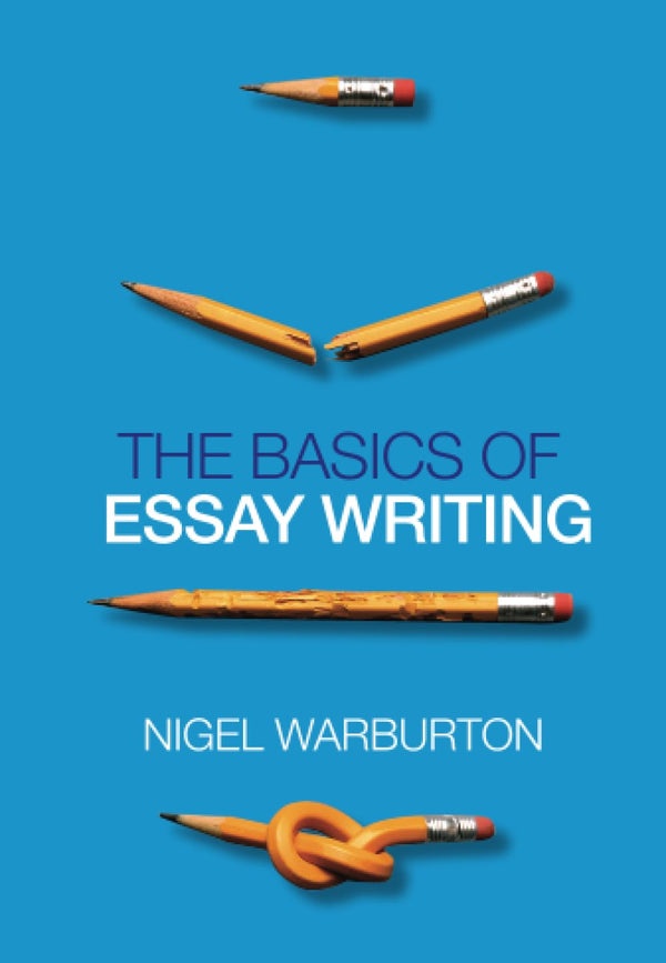 The Basics of Essay Writing By Nigel Warburton