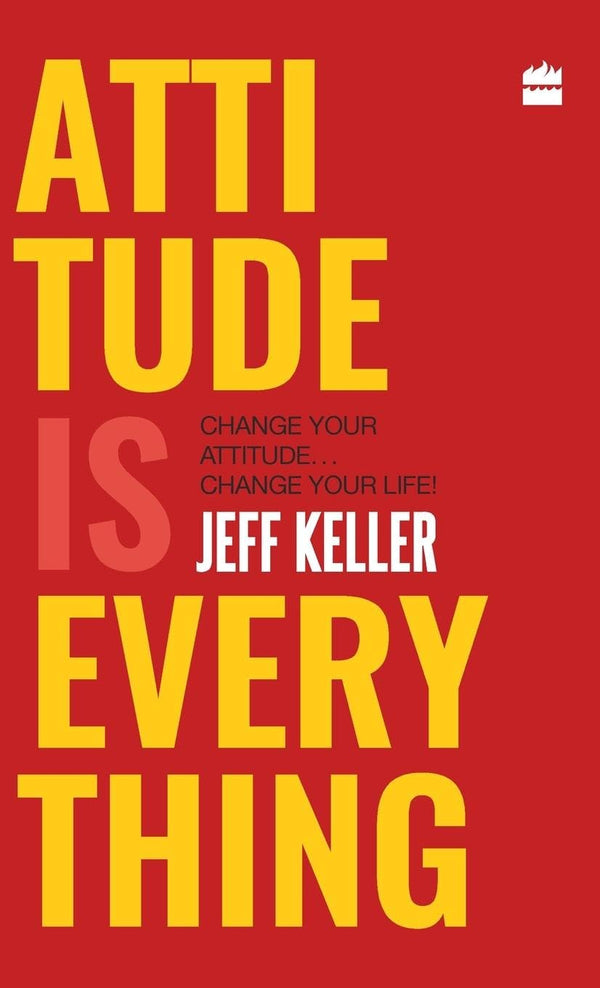 Attitude Is Everything By Jeff Keller
