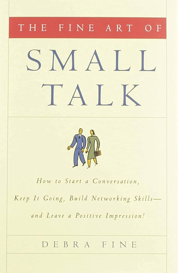 The Fine Art of Small Talk By Debra Fine