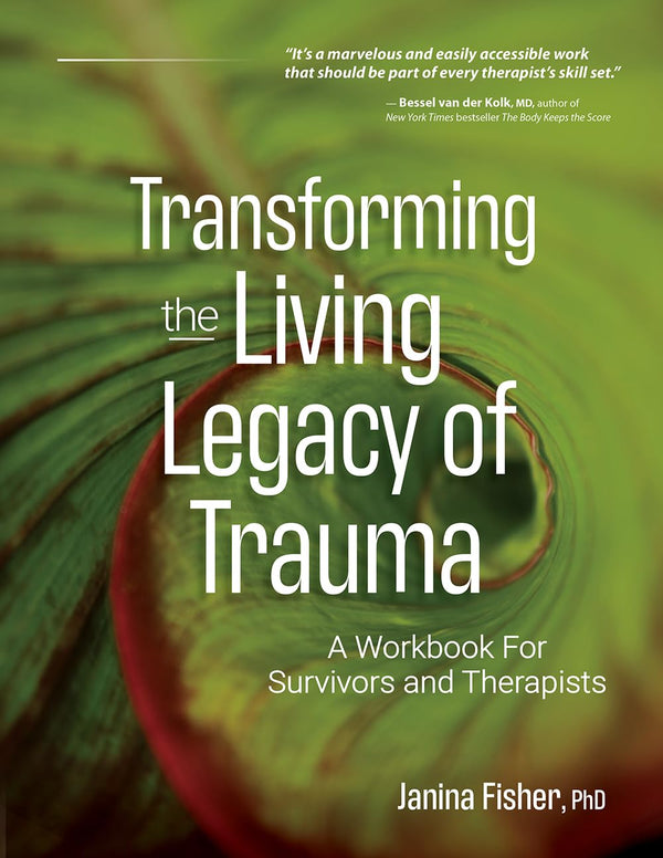 Transforming The Living Legacy of Trauma By Janina Fisher