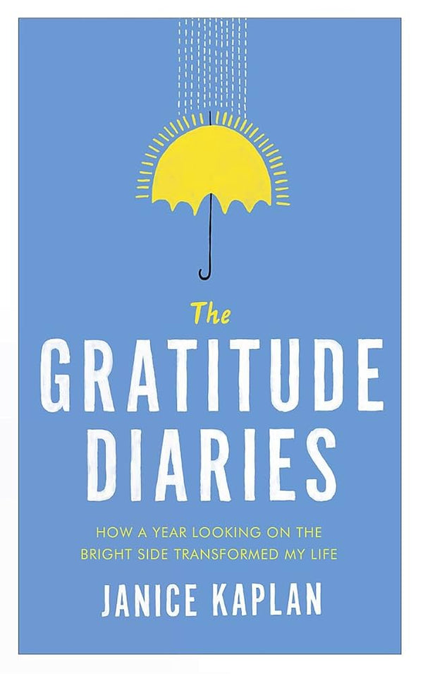 The Gratitude Diaries By Janice Kaplan