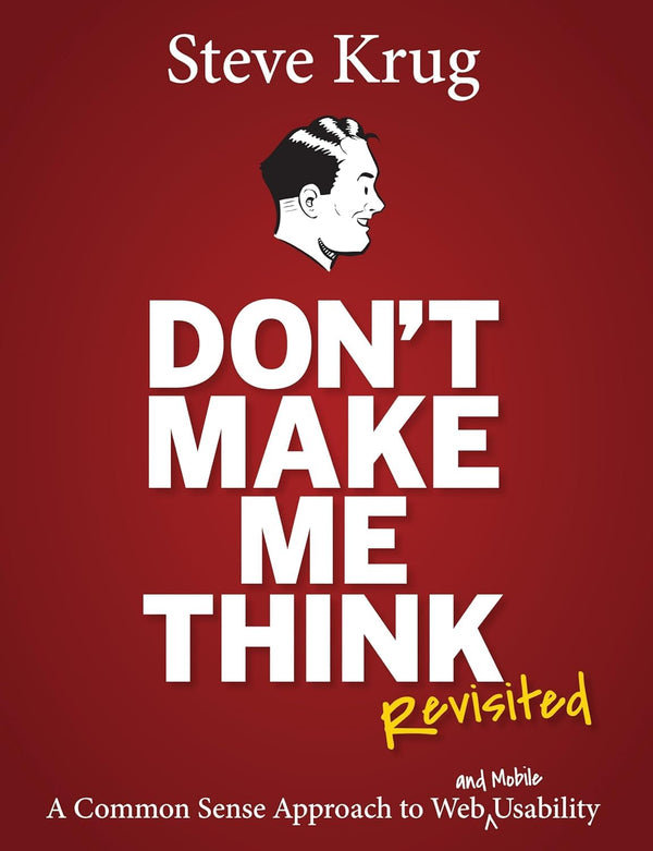 Don't Make Me Think By Steve Krug