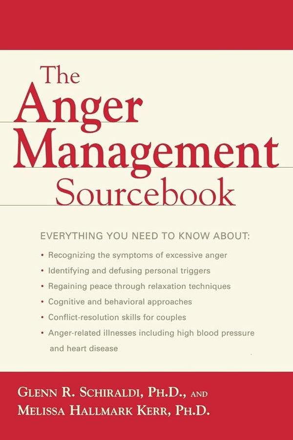 The Anger Management Sourcebook By Glenn R. Schiraldi