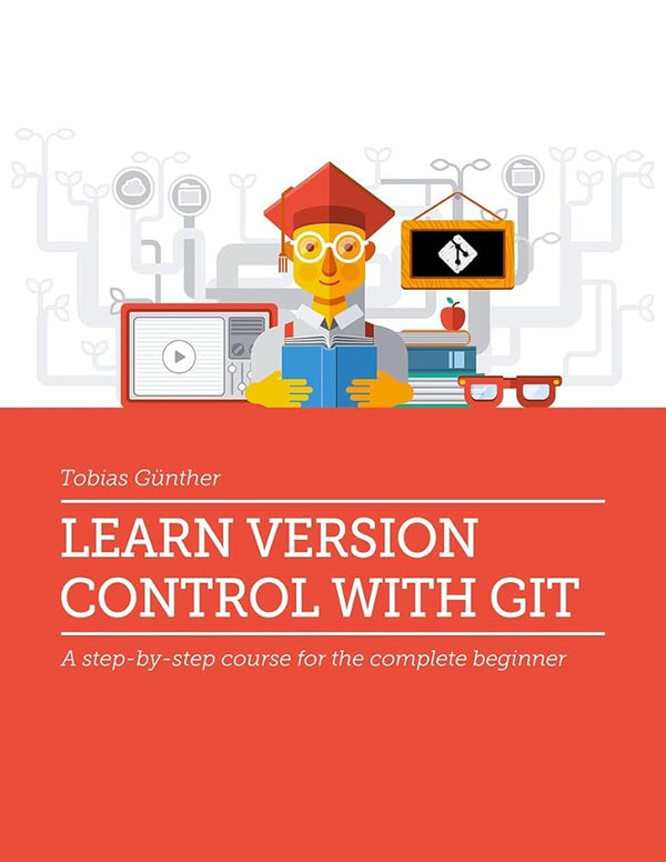 Learn Version Control with Git By Tobias Günther