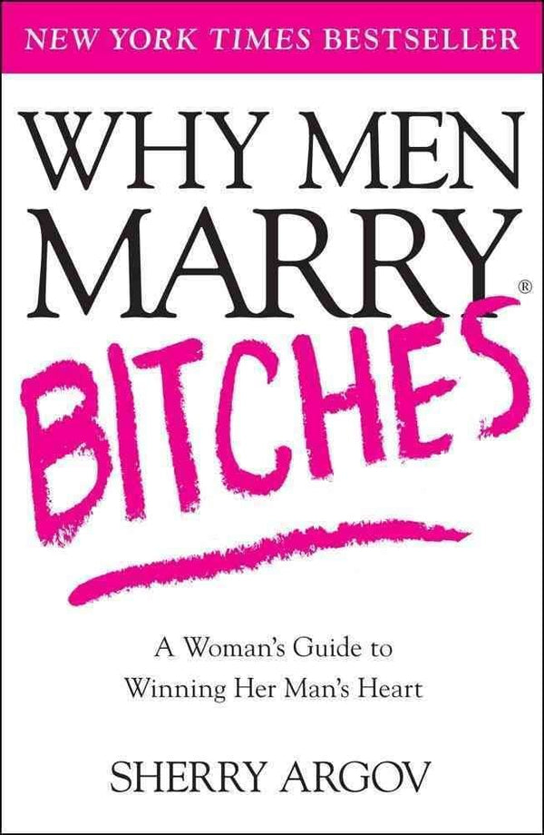 Why Men Marry Bitches by Sherry Argov