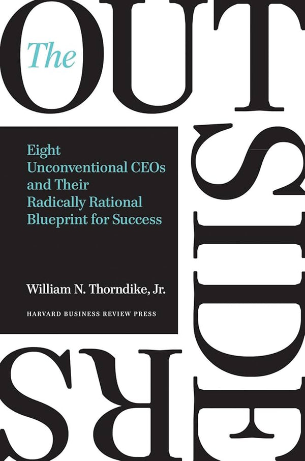 The Outsiders By William N. Thorndike Jr.