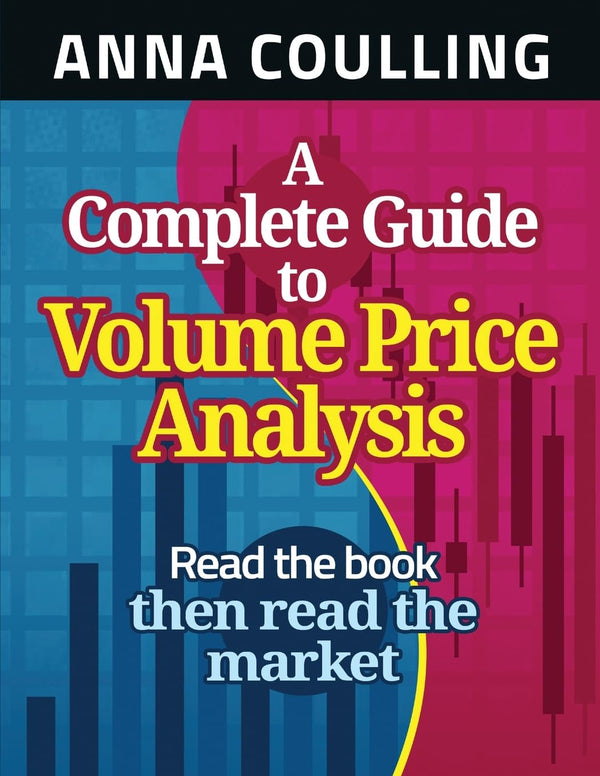 A Complete Guide To Volume Price Analysis By Anna Coulling