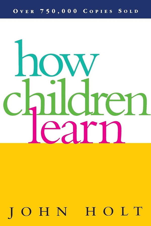 How Children Learn By John C. Holt