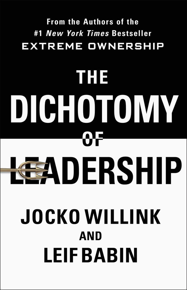 The Dichotomy of Leadership By Jocko Willink