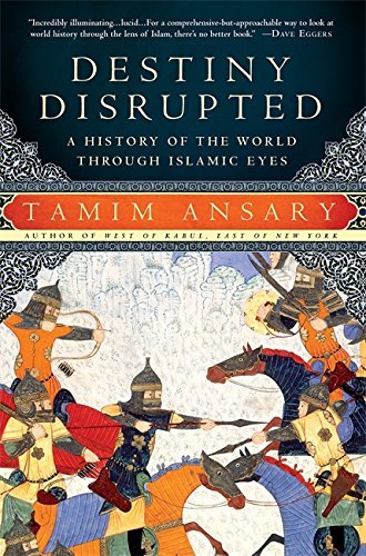 Destiny Disrupted By Tamim Ansary