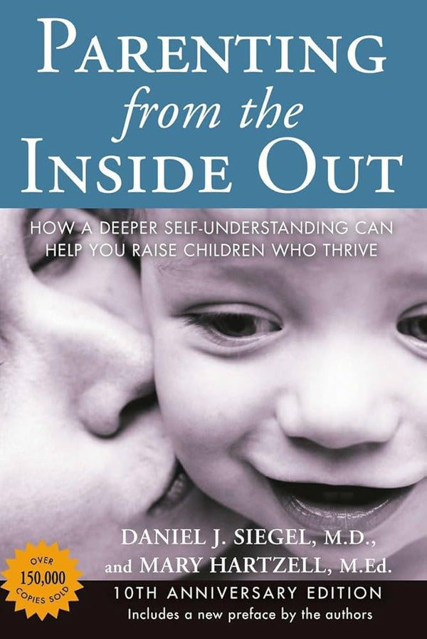 Parenting from the Inside Out By Daniel J. Siegel