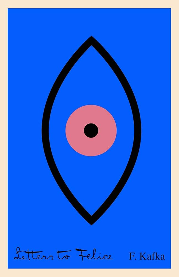 Letters to Felice By Franz Kafka