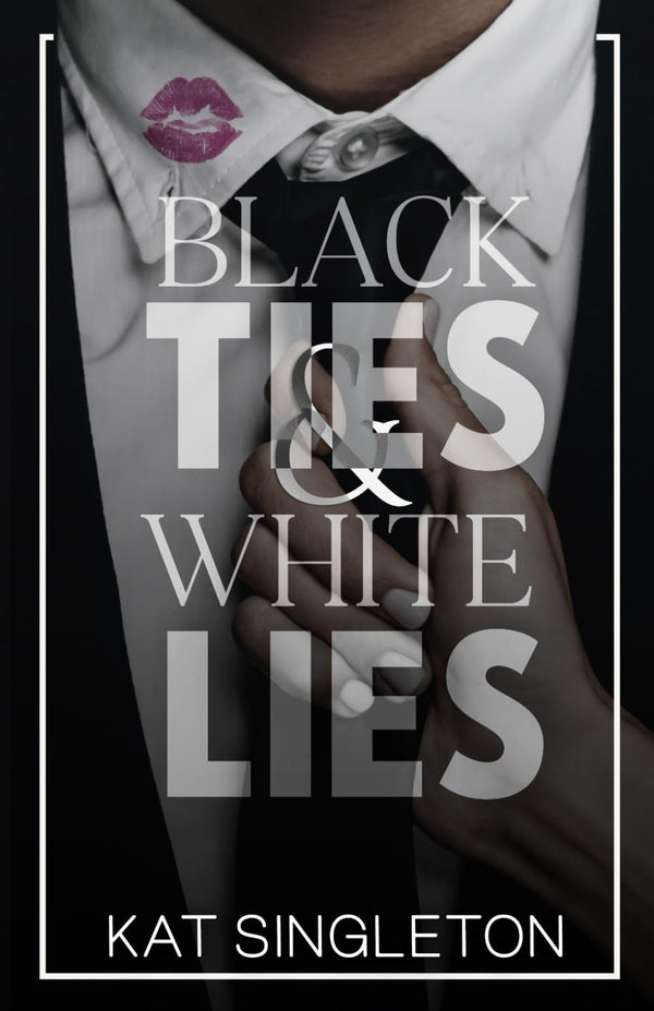 Black Ties & White Lies By Kat Singleton