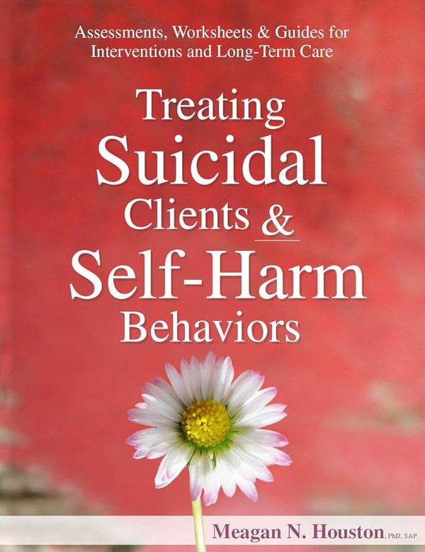 Treating Suicidal Clients & Self-Harm Behaviors By Dr. Meagan N Houston