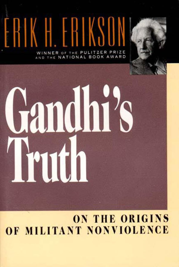 Gandhi's Truth By Erik H. Erikson