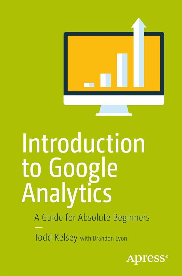 Introduction to Google Analytics By Todd Kelsey