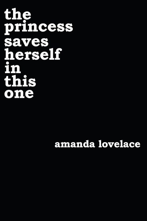 The Princess Saves Herself in This One By Amanda Lovelace