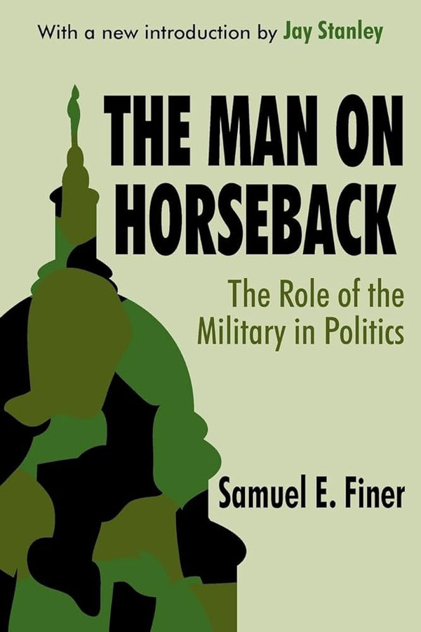 The Man on Horseback By Samuel E. Finer