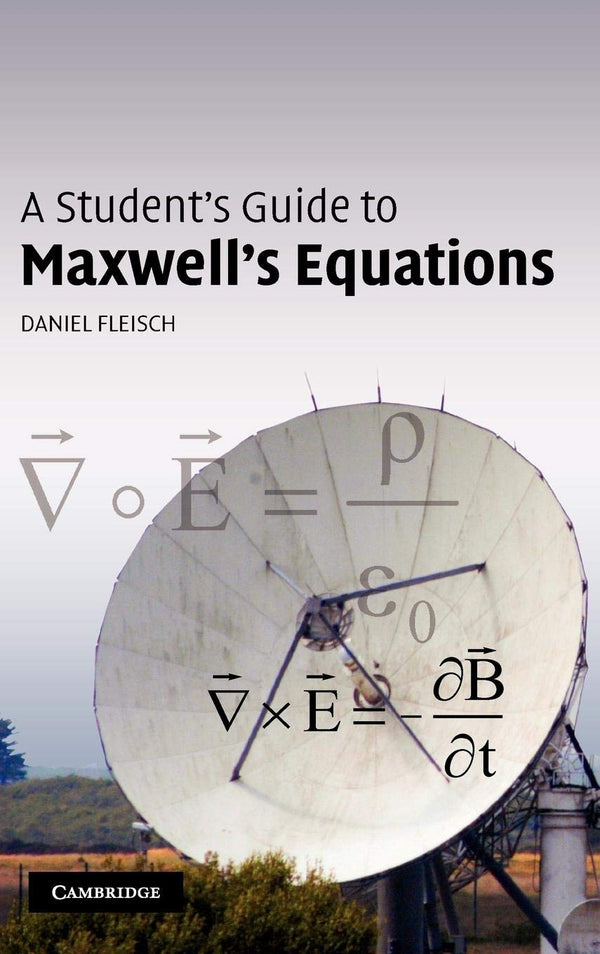 A Student's Guide to Maxwell's Equations By Daniel Fleisch