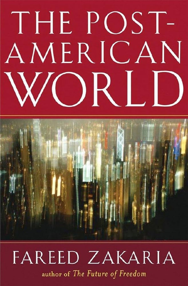 The Post-American World By Fareed Zakaria