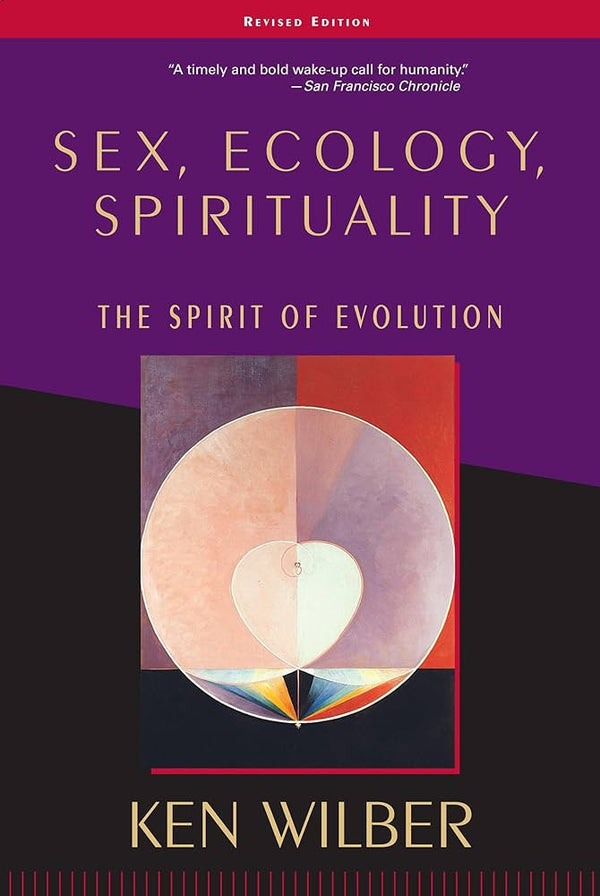 Sex, Ecology, Spirituality By Ken Wilber