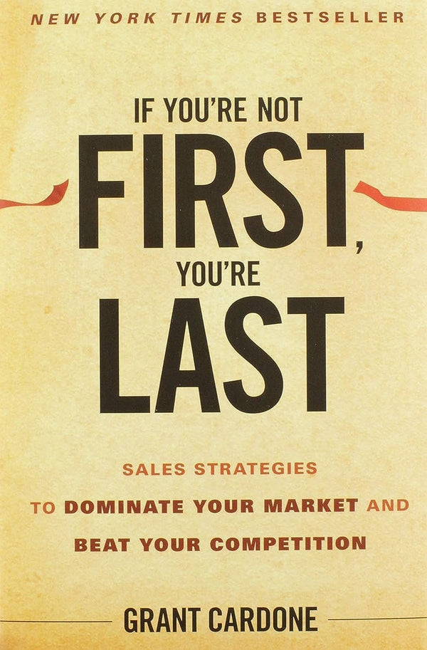 If You're Not First, You're Last By Grant Cardone