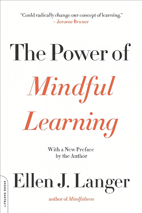 The Power of Mindful Learning By Ellen J. Langer