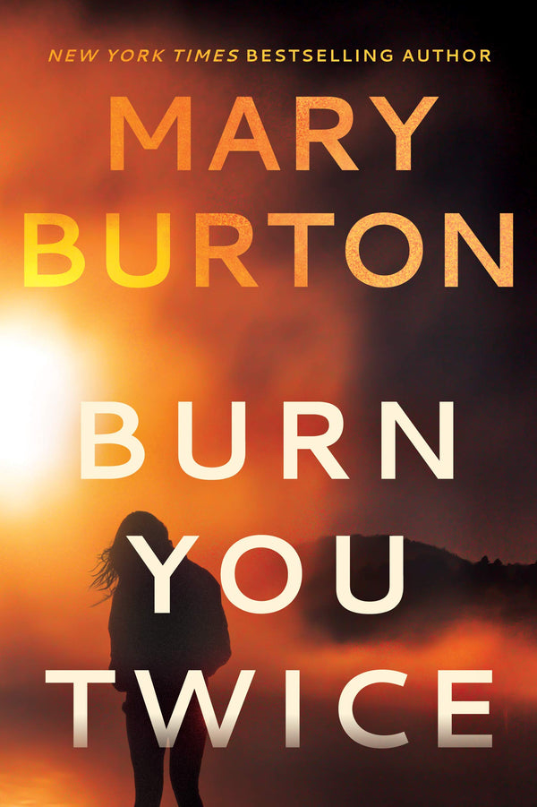 Burn You Twice By Mary Burton
