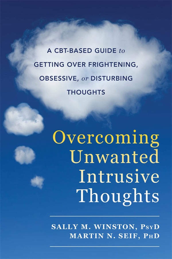 Overcoming Unwanted Intrusive Thoughts By Sally M. Winston