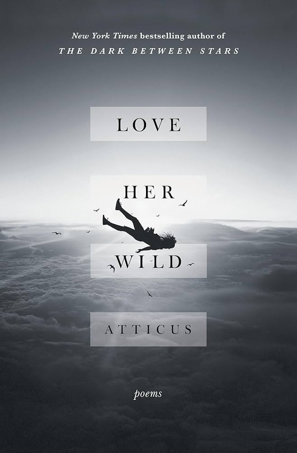 Love Her Wild By Atticus Poetry
