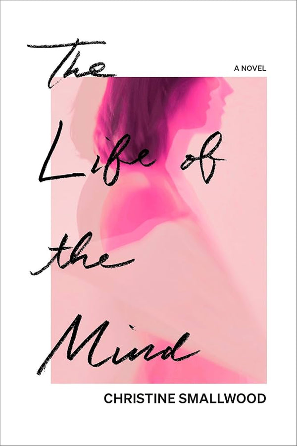 The Life of the Mind By Christine Smallwood