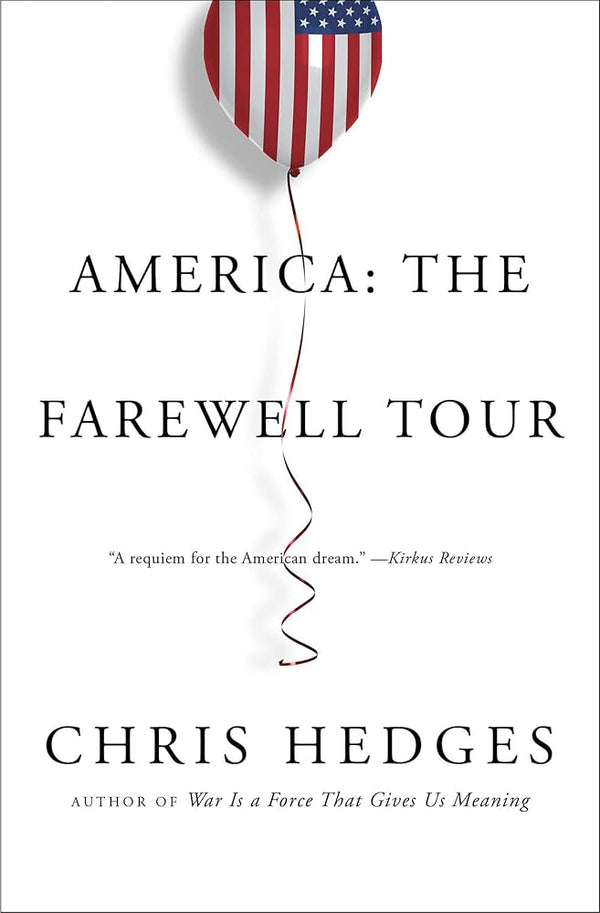 America: The Farewell Tour By Chris Hedges