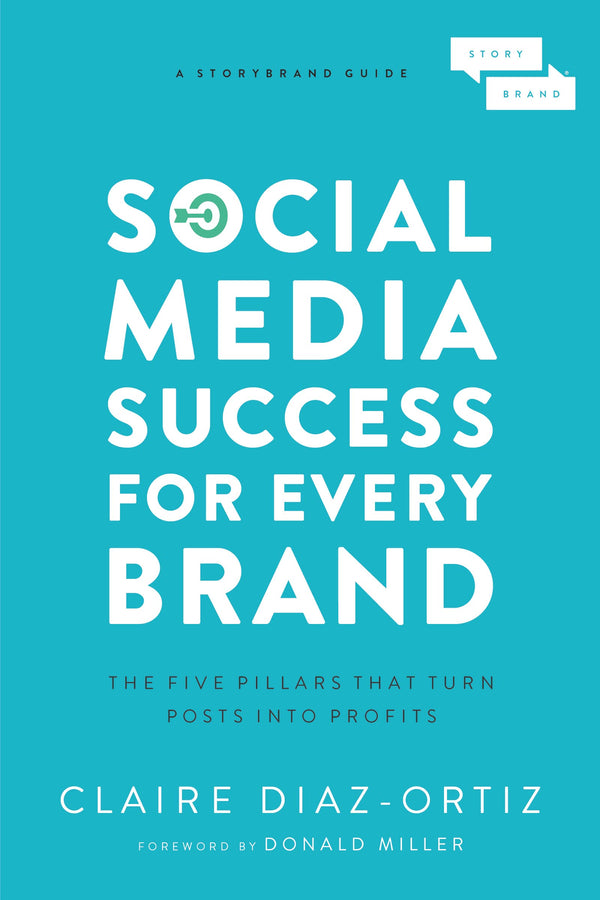 Social Media Success for Every Brand By Claire Díaz-Ortiz