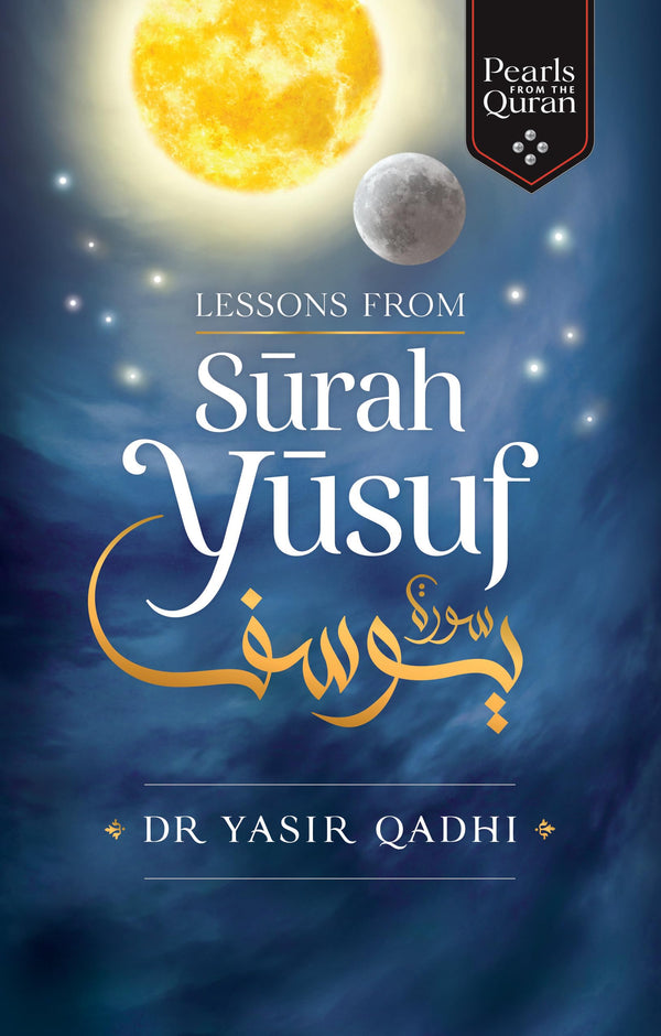 Lessons from Surah Yusuf By Abu Ammaar Yasir Qadhi