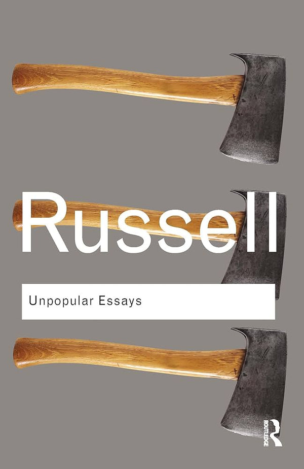 Unpopular Essays By Bertrand Russell