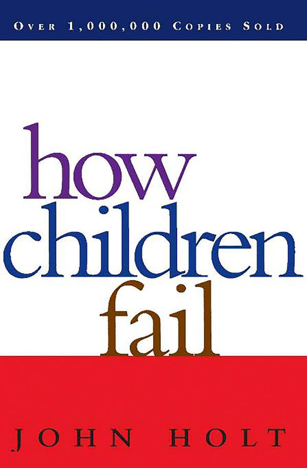 How Children Fail By John C. Holt