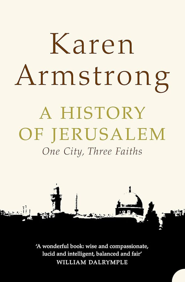 Jerusalem: One City, Three Faiths By Karen Armstrong