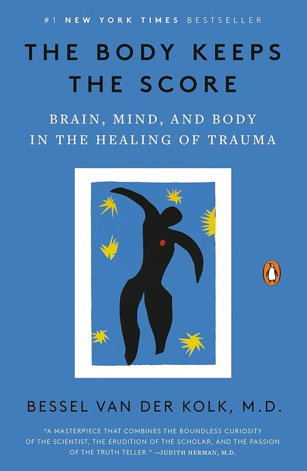 The Body Keeps the Score By Bessel van der Kolk