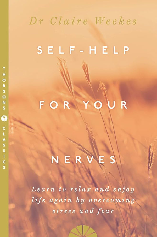 Self-Help for Your Nerves By Claire Weekes