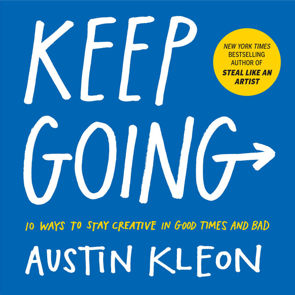 Keep Going By Austin Kleon