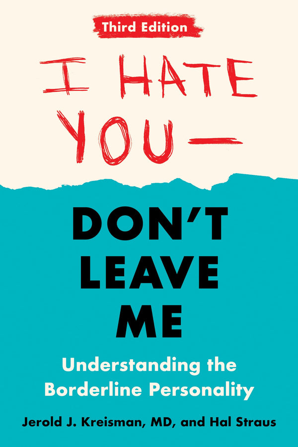 I Hate You—Don't Leave Me By Jerold J. Kreisman