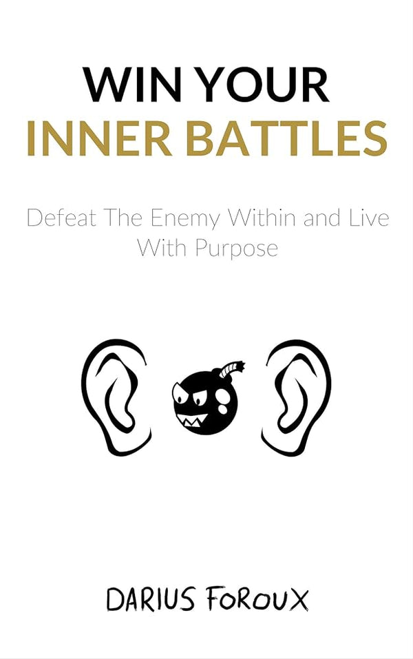 Win Your Inner Battles By Darius Foroux