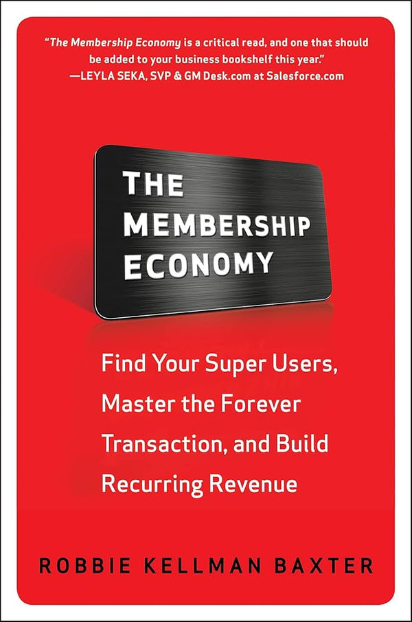 The Membership Economy By Robbie Kellman Baxter